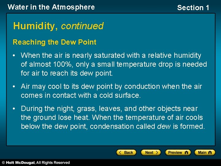 Water in the Atmosphere Section 1 Humidity, continued Reaching the Dew Point • When