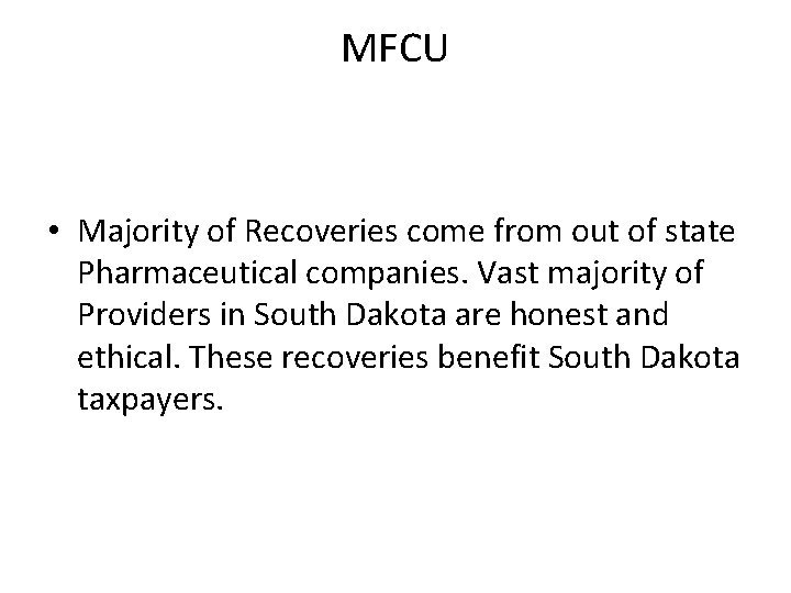 MFCU • Majority of Recoveries come from out of state Pharmaceutical companies. Vast majority MFCU • Majority of Recoveries come from out of state Pharmaceutical companies. Vast majority