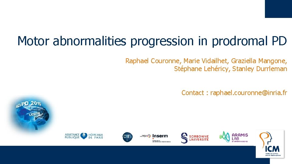 Motor abnormalities progression in prodromal PD Raphael Couronne, Marie Vidailhet, Graziella Mangone, Stéphane Lehéricy,