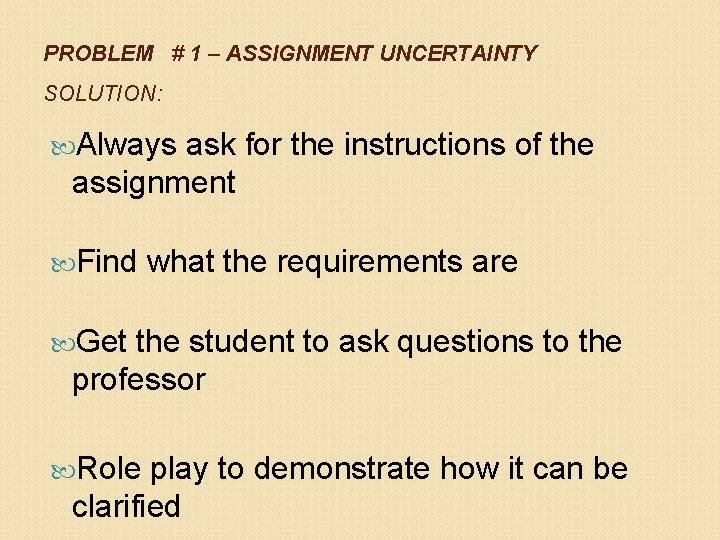 PROBLEM # 1 – ASSIGNMENT UNCERTAINTY SOLUTION: Always ask for the instructions of the