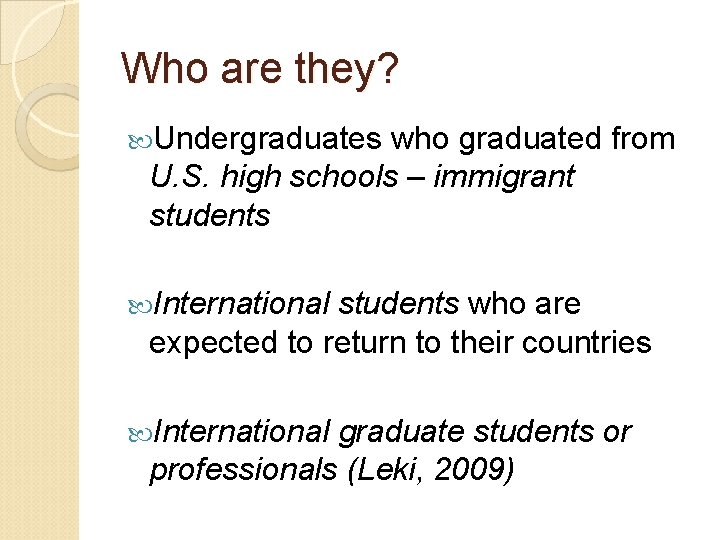 Who are they? Undergraduates who graduated from U. S. high schools – immigrant students
