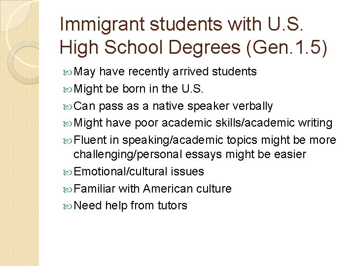 Immigrant students with U. S. High School Degrees (Gen. 1. 5) May have recently