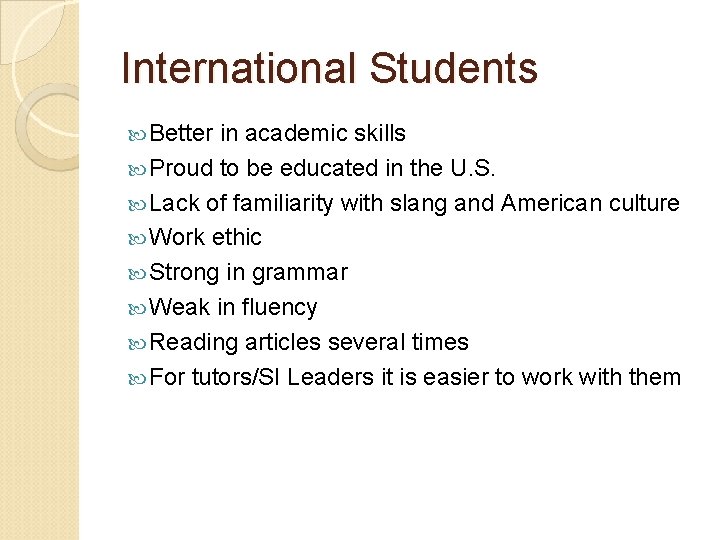 International Students Better in academic skills Proud to be educated in the U. S.