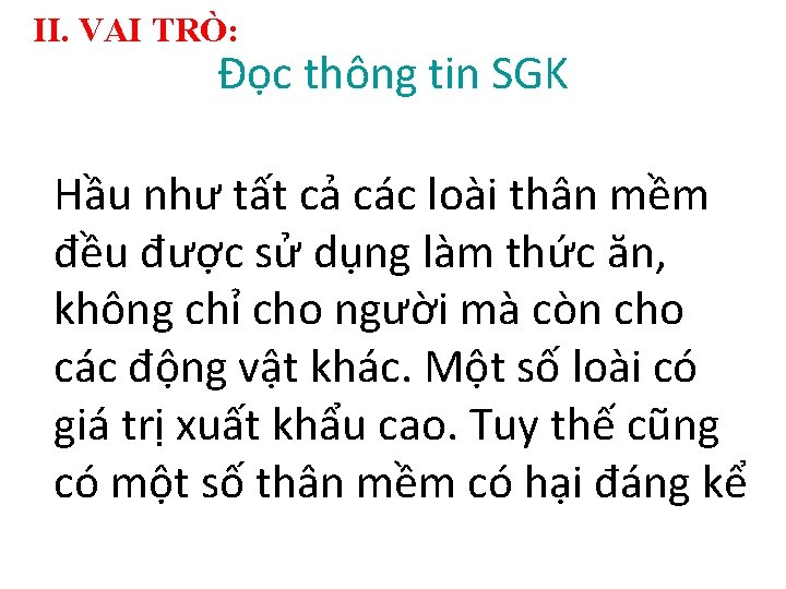 II. VAI TRÒ: Đọc thông tin SGK Hầu như tất cả các loài thân