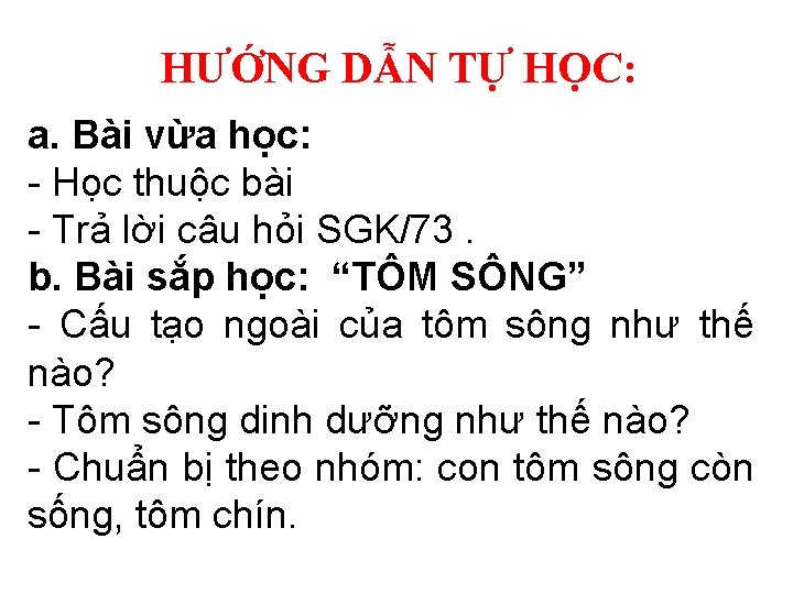 HƯỚNG DẪN TỰ HỌC: a. Bài vừa học: - Học thuộc bài - Trả