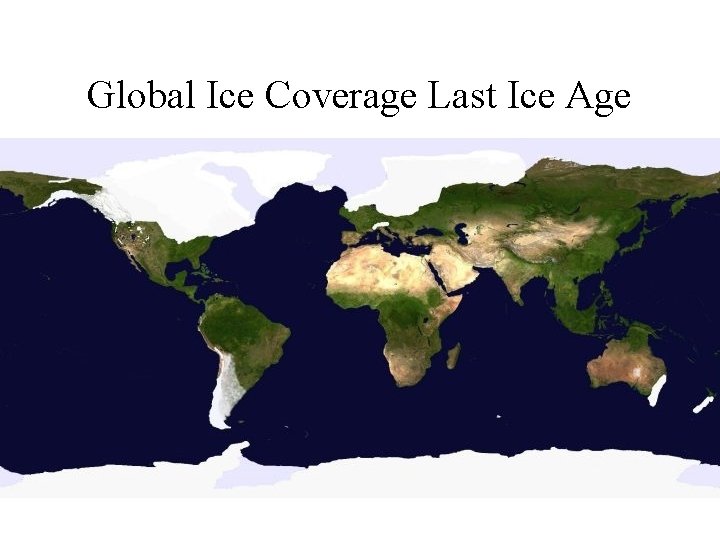Global Ice Coverage Last Ice Age Global Ice Coverage Last Ice Age