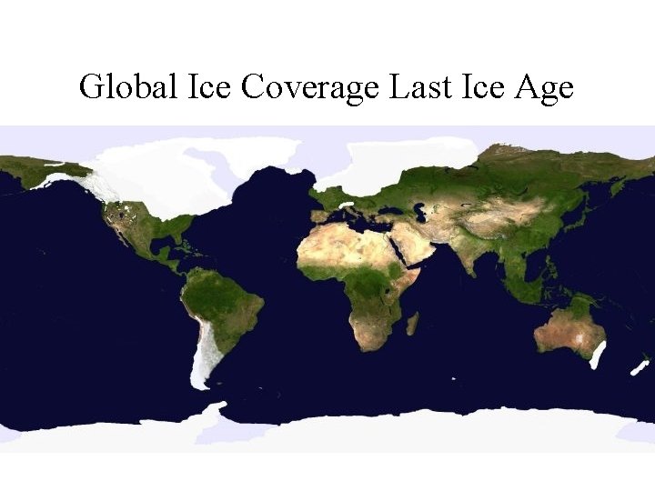 Global Ice Coverage Last Ice Age 