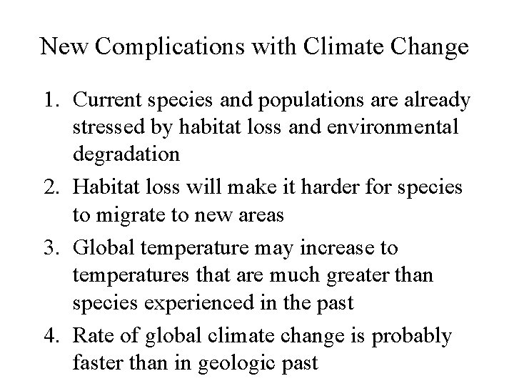 New Complications with Climate Change 1. Current species and populations are already stressed by