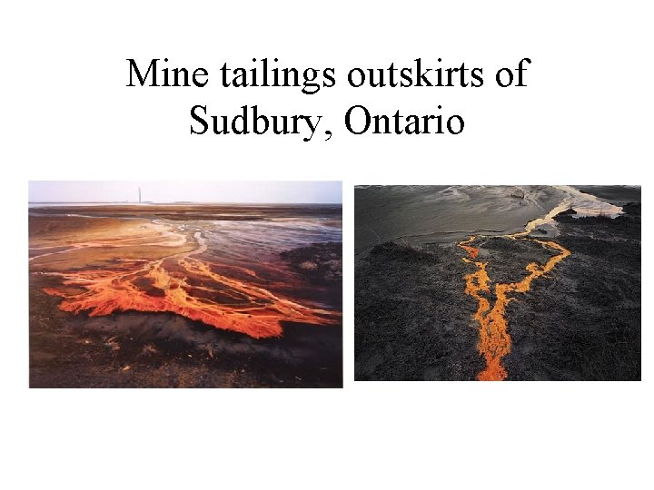 Mine tailings outskirts of Sudbury, Ontario Mine tailings outskirts of Sudbury, Ontario