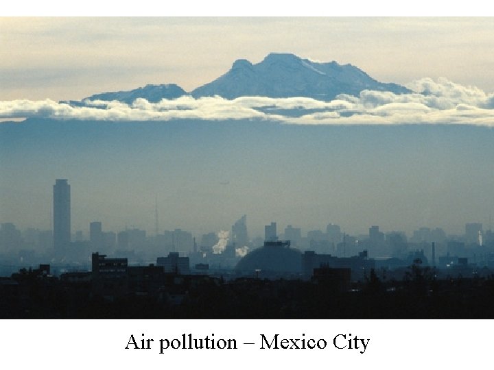 Air pollution – Mexico City Air pollution – Mexico City
