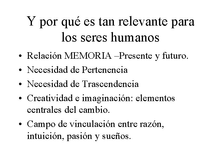 Y por qué es tan relevante para los seres humanos • • Relación MEMORIA