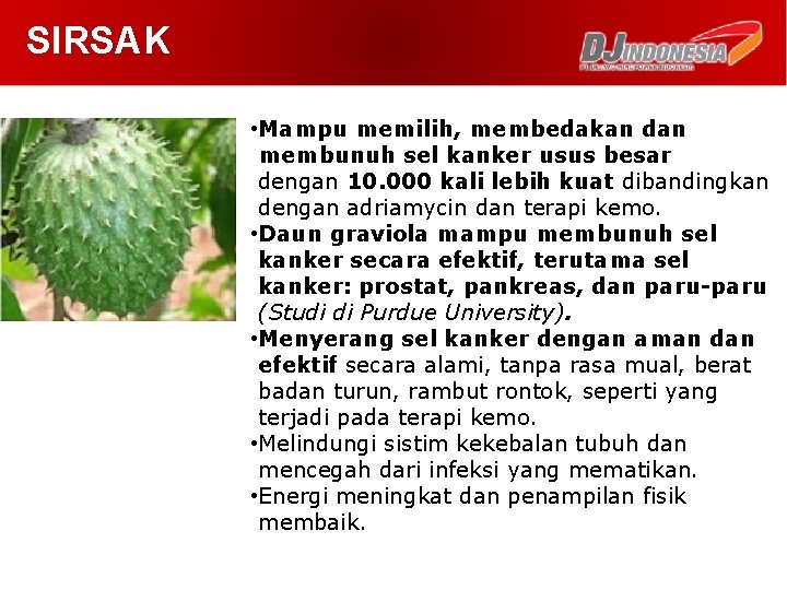 SIRSAK • Mampu memilih, membedakan dan membunuh sel kanker usus besar dengan 10. 000