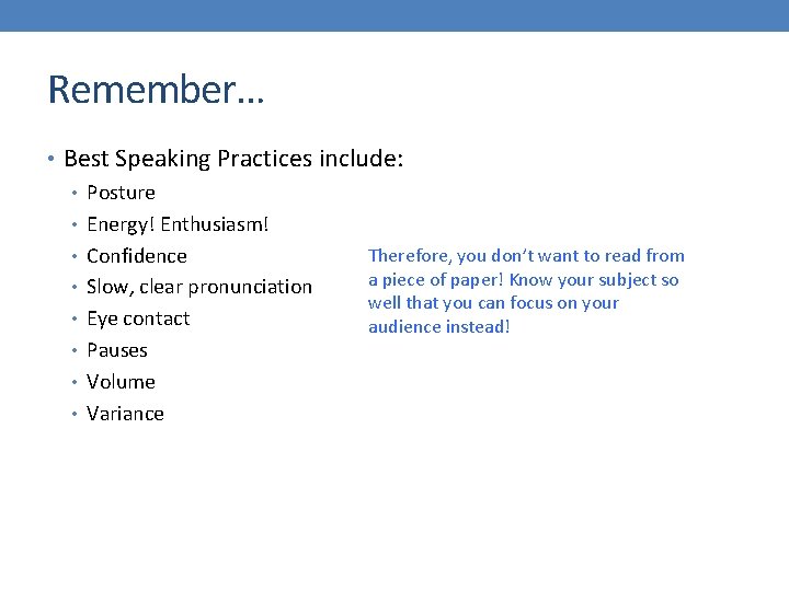Remember… • Best Speaking Practices include: • Posture • Energy! Enthusiasm! Therefore, you don’t