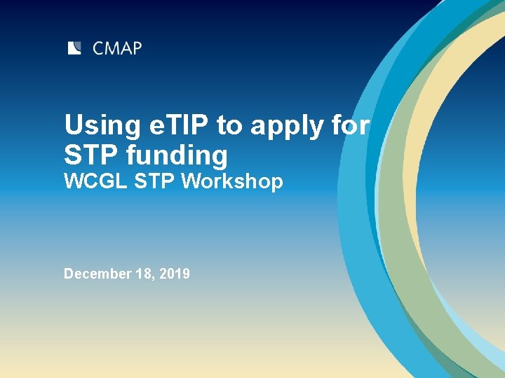 Using e. TIP to apply for STP funding WCGL STP Workshop December 18, 2019