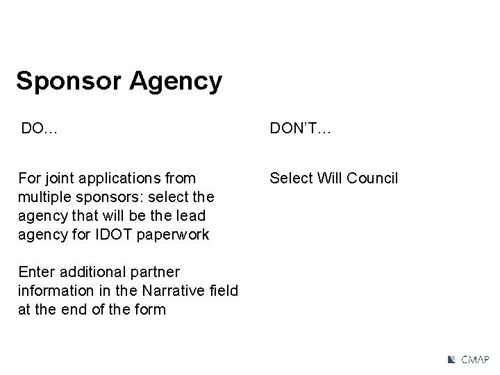 Sponsor Agency DO… DON’T… For joint applications from multiple sponsors: select the agency that