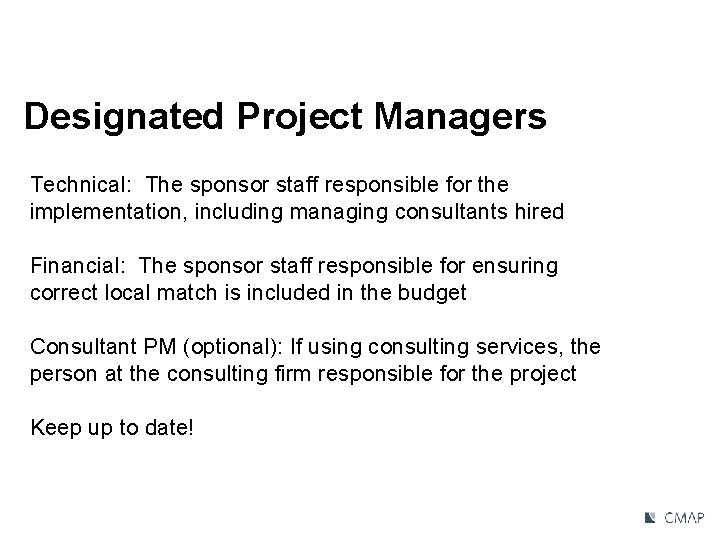 Designated Project Managers Technical: The sponsor staff responsible for the implementation, including managing consultants