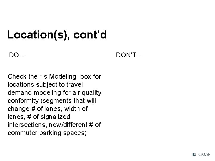 Location(s), cont’d DO… Check the “Is Modeling” box for locations subject to travel demand