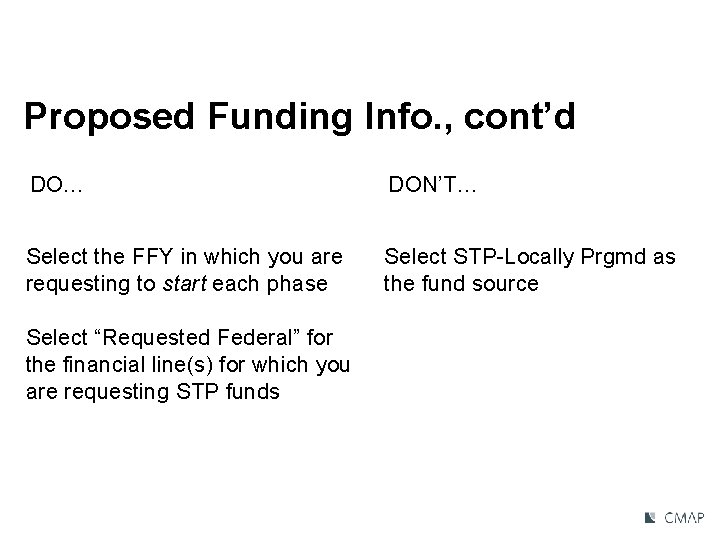 Proposed Funding Info. , cont’d DO… DON’T… Select the FFY in which you are