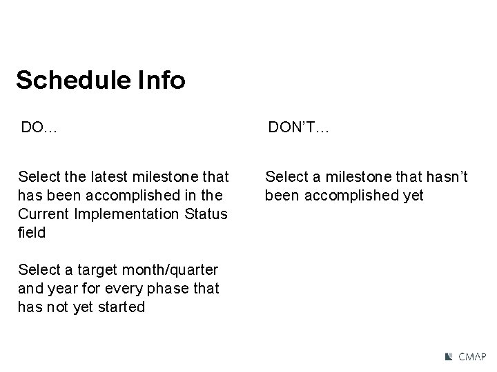 Schedule Info DO… DON’T… Select the latest milestone that has been accomplished in the