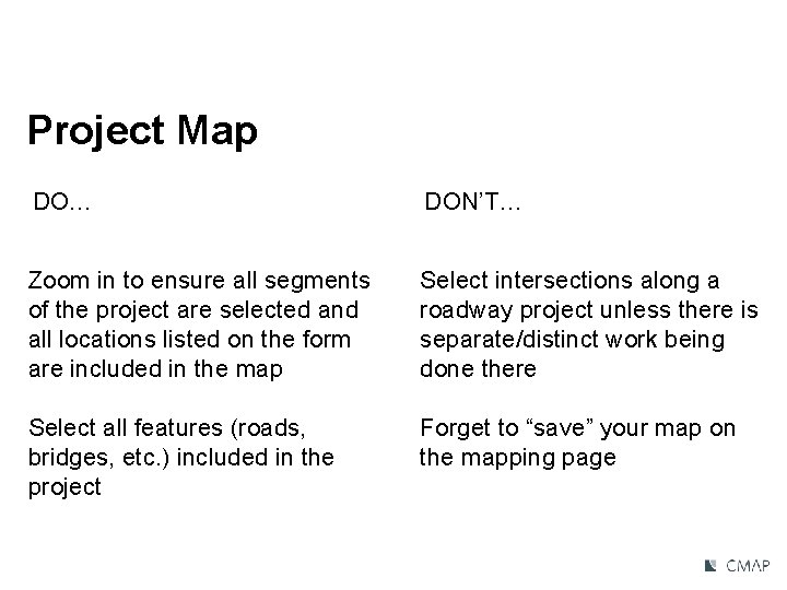 Project Map DO… DON’T… Zoom in to ensure all segments of the project are