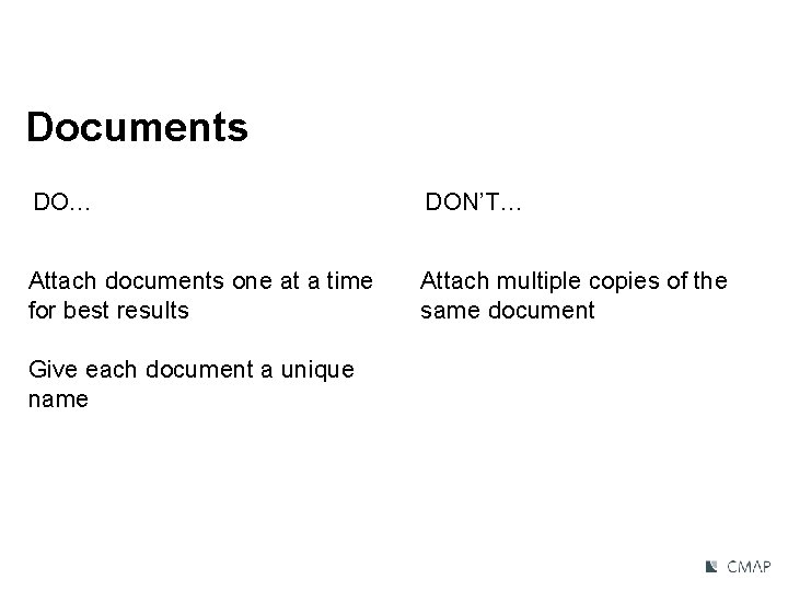 Documents DO… DON’T… Attach documents one at a time for best results Attach multiple