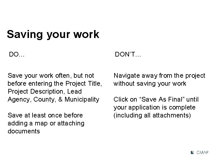 Saving your work DO… DON’T… Save your work often, but not before entering the