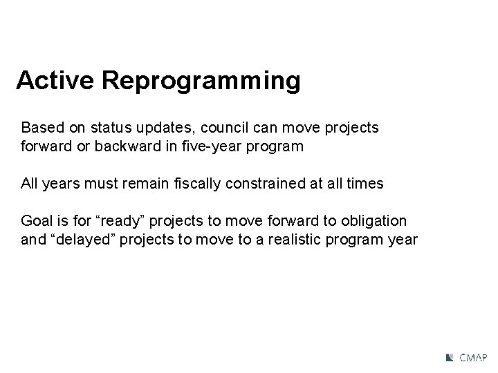Active Reprogramming Based on status updates, council can move projects forward or backward in
