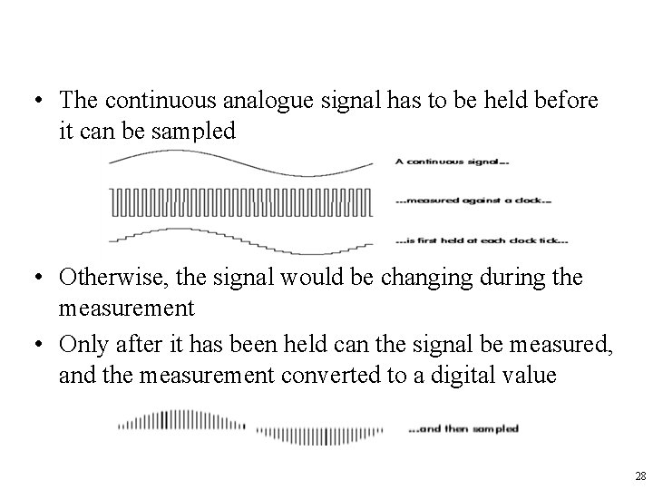  • The continuous analogue signal has to be held before it can be