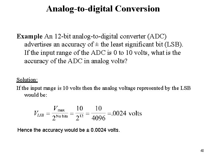 Analog-to-digital Conversion Example An 12 -bit analog-to-digital converter (ADC) advertises an accuracy of ±