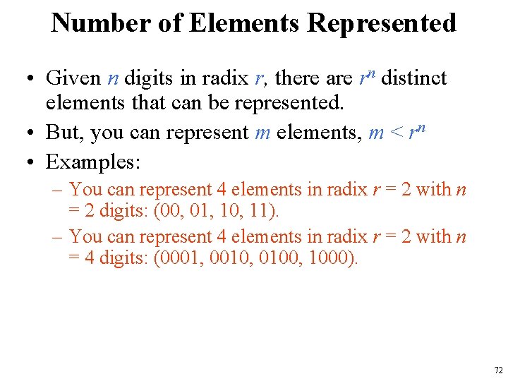 Number of Elements Represented • Given n digits in radix r, there are rn