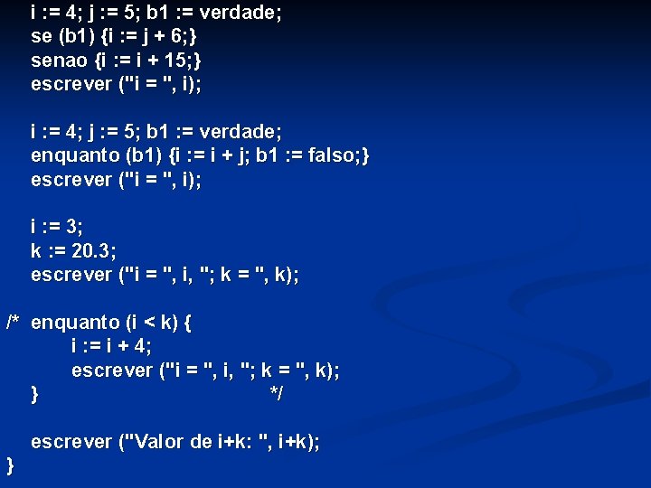 i : = 4; j : = 5; b 1 : = verdade; se