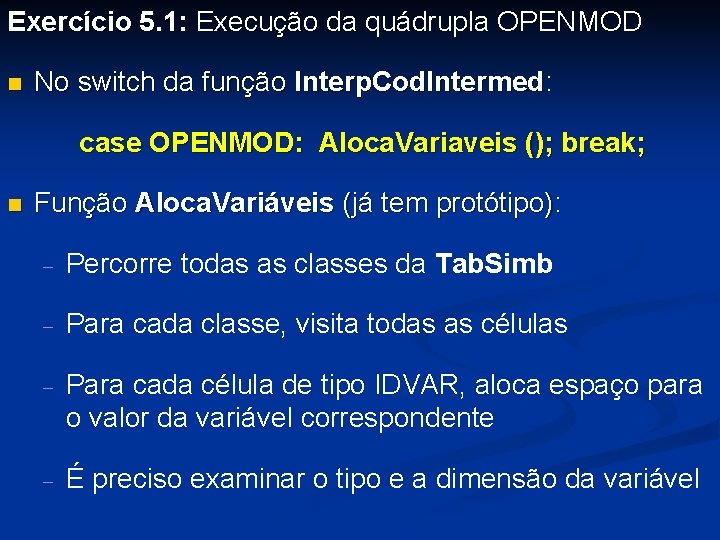 Exercício 5. 1: Execução da quádrupla OPENMOD n No switch da função Interp. Cod.