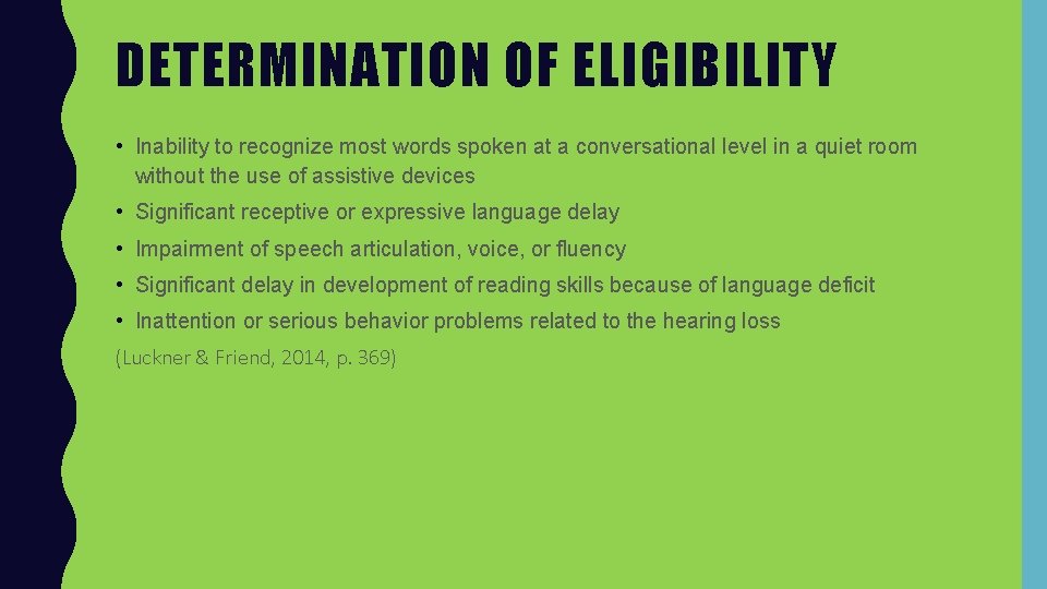 DETERMINATION OF ELIGIBILITY • Inability to recognize most words spoken at a conversational level