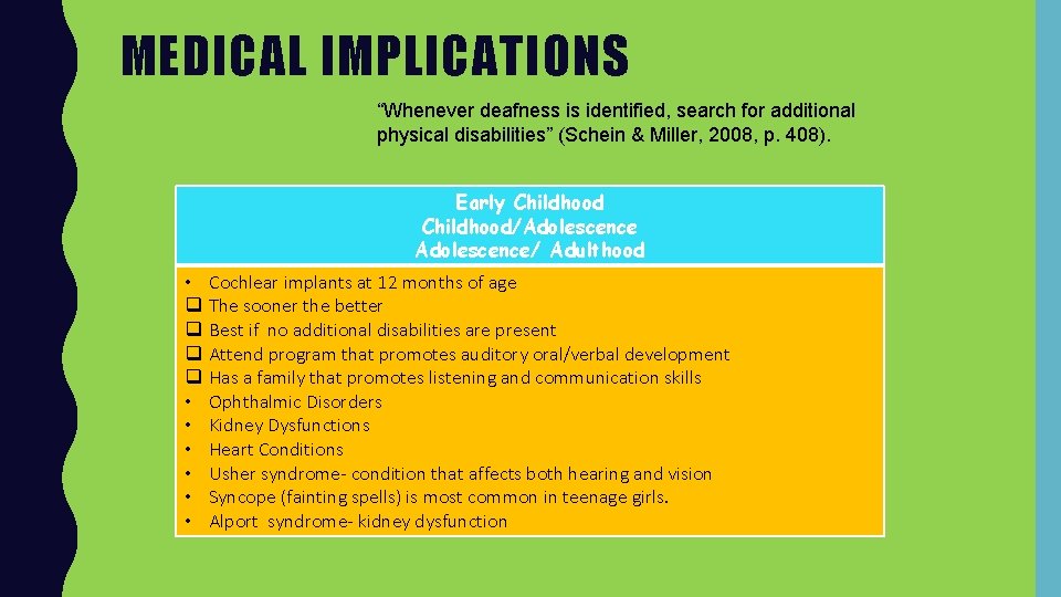 MEDICAL IMPLICATIONS “Whenever deafness is identified, search for additional physical disabilities” (Schein & Miller,