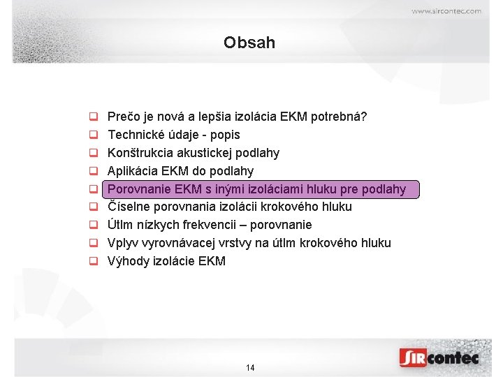 Obsah q Prečo je nová a lepšia izolácia EKM potrebná? q Technické údaje -