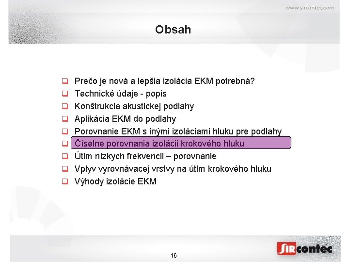 Obsah q Prečo je nová a lepšia izolácia EKM potrebná? q Technické údaje -