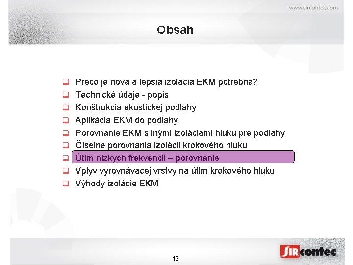 Obsah q Prečo je nová a lepšia izolácia EKM potrebná? q Technické údaje -