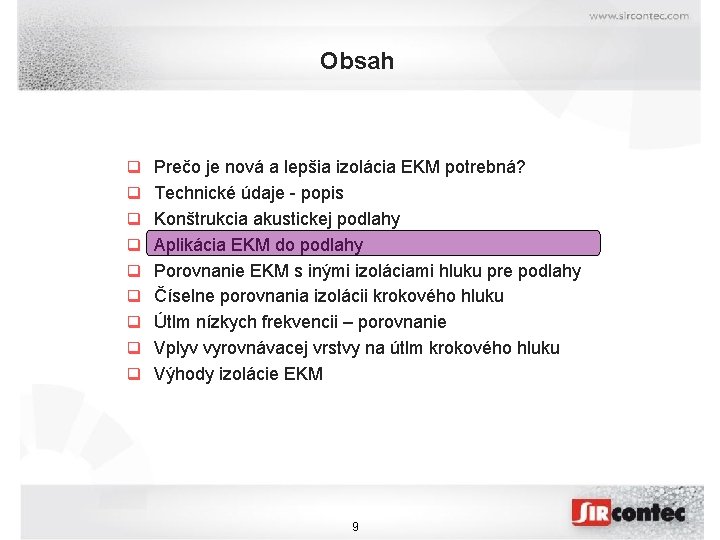 Obsah q Prečo je nová a lepšia izolácia EKM potrebná? q Technické údaje -