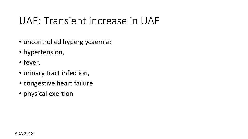 UAE: Transient increase in UAE • uncontrolled hyperglycaemia; • hypertension, • fever, • urinary