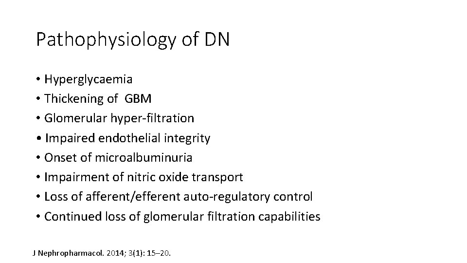 Pathophysiology of DN • Hyperglycaemia • Thickening of GBM • Glomerular hyper-filtration • Impaired