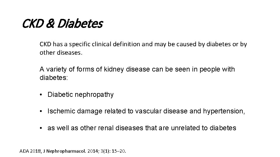 CKD & Diabetes CKD has a specific clinical definition and may be caused by