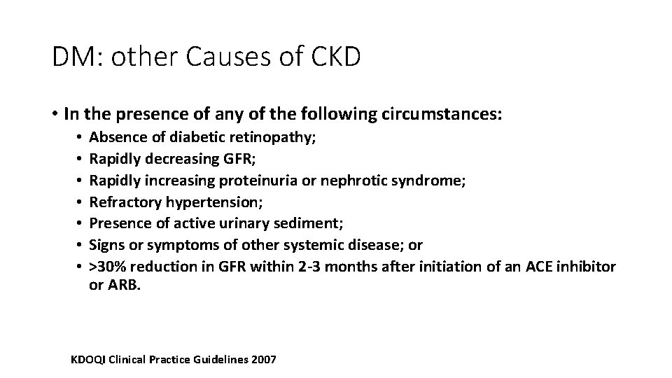 DM: other Causes of CKD • In the presence of any of the following