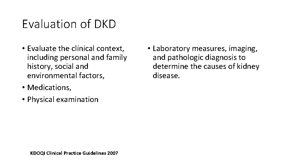 Evaluation of DKD • Evaluate the clinical context, including personal and family history, social