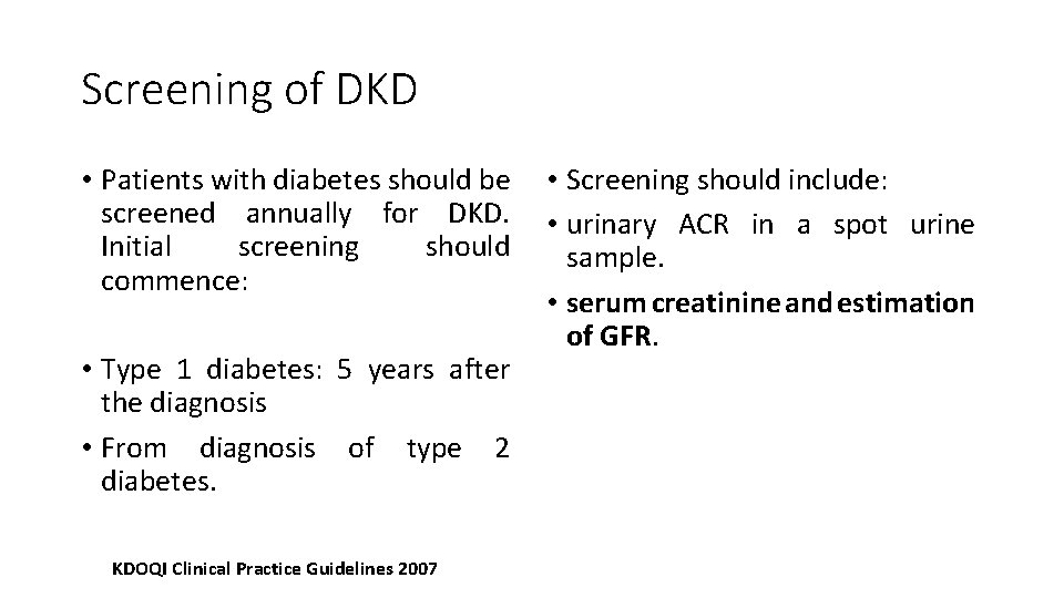 Screening of DKD • Patients with diabetes should be screened annually for DKD. Initial