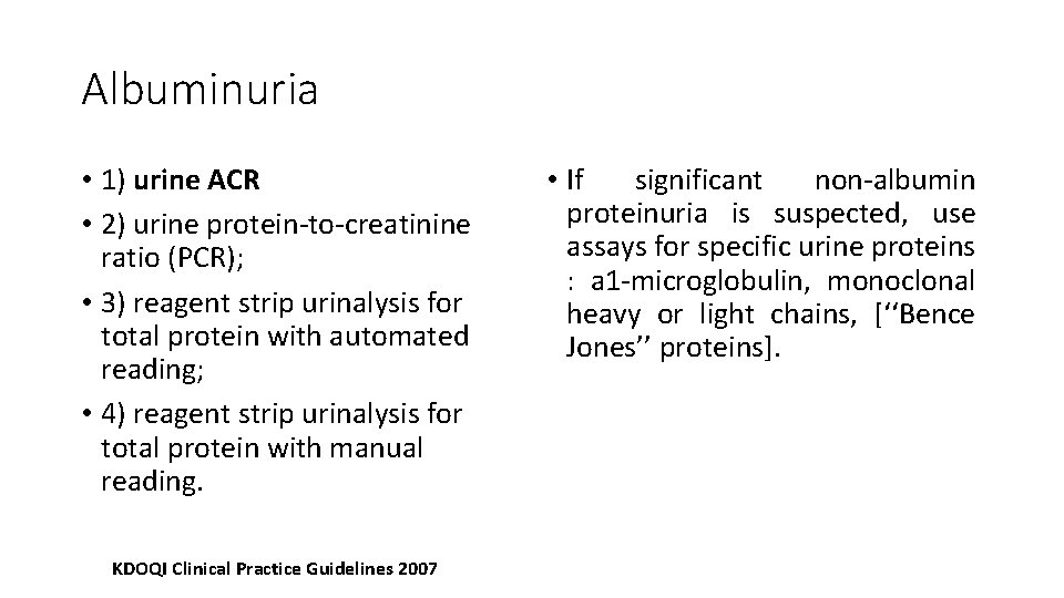 Albuminuria • 1) urine ACR • 2) urine protein-to-creatinine ratio (PCR); • 3) reagent