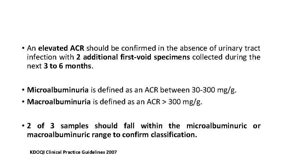  • An elevated ACR should be confirmed in the absence of urinary tract
