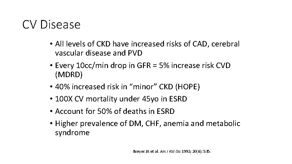 CV Disease • All levels of CKD have increased risks of CAD, cerebral vascular