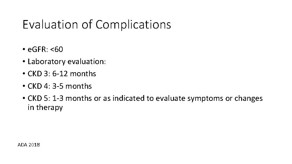 Evaluation of Complications • e. GFR: <60 • Laboratory evaluation: • CKD 3: 6