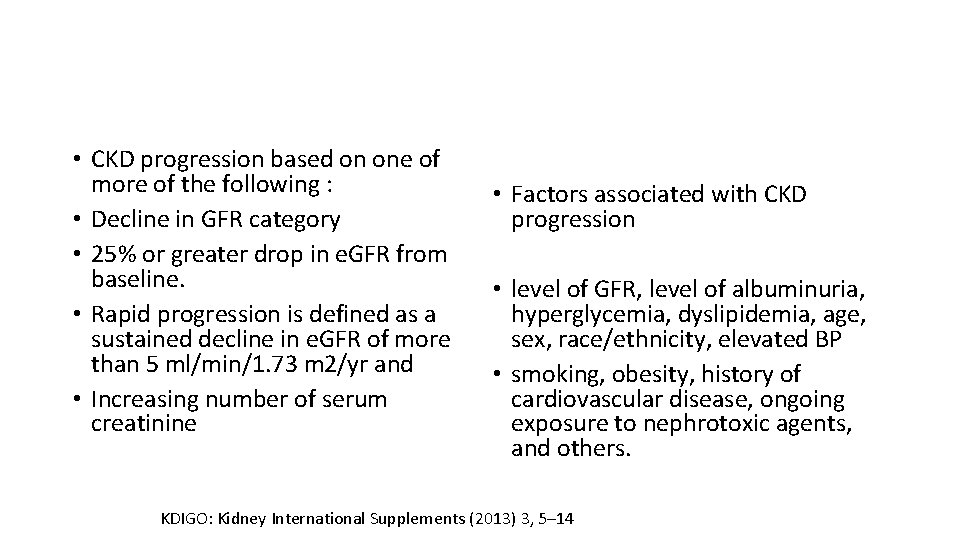  • CKD progression based on one of more of the following : •