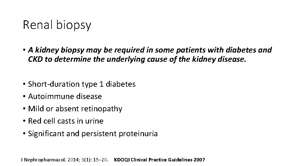 Renal biopsy • A kidney biopsy may be required in some patients with diabetes